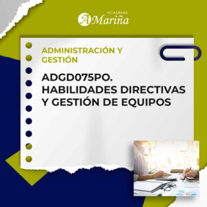ADGD075PO. HABILIDADES DIRECTIVAS Y GESTIÓN DE EQUIPOS